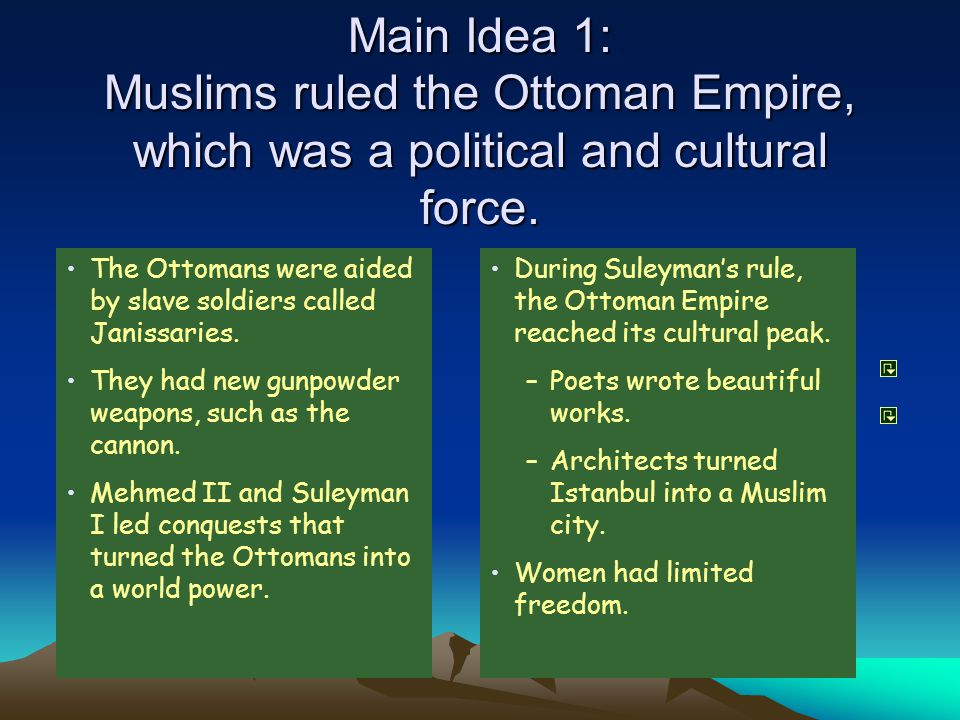 Main Idea 1: Muslims ruled the Ottoman Empire, which was a political and cultural force.
