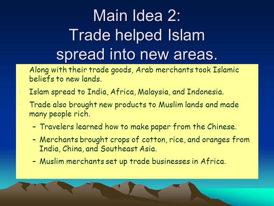 Main Idea 2: Trade helped Islam spread into new areas.