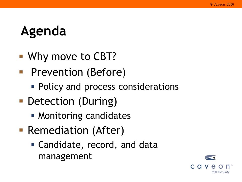 ® Caveon, 2006 Agenda  Why move to CBT.