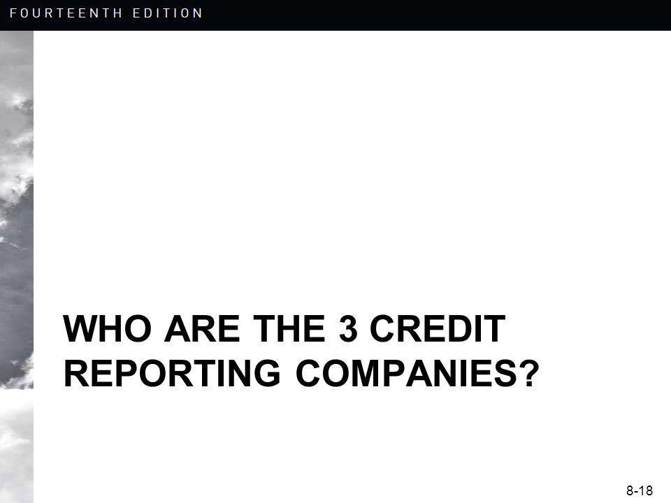 8-18 WHO ARE THE 3 CREDIT REPORTING COMPANIES