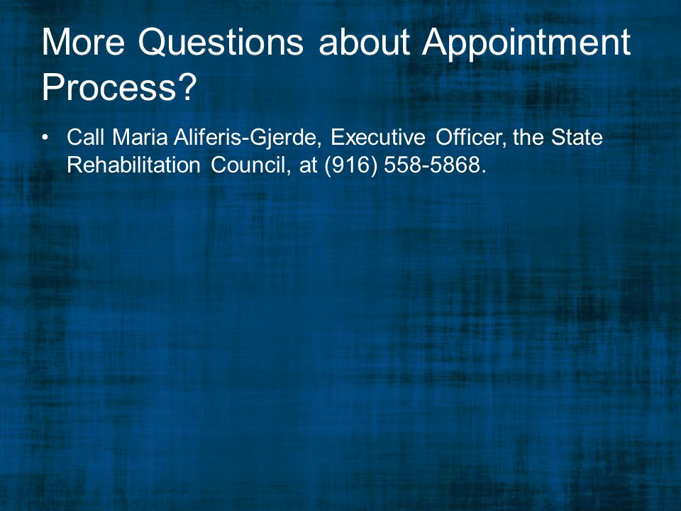 More Questions about Appointment Process.