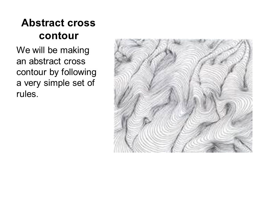 Abstract cross contour We will be making an abstract cross contour by following a very simple set of rules.