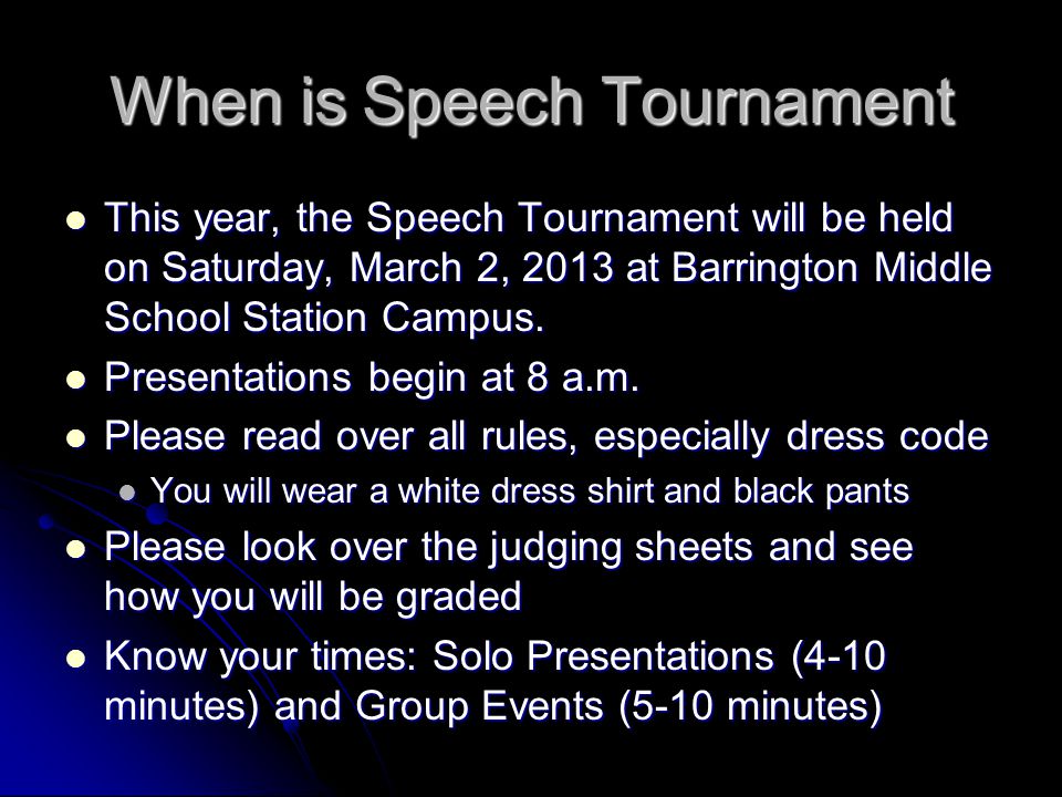 When is Speech Tournament This year, the Speech Tournament will be held on Saturday, March 2, 2013 at Barrington Middle School Station Campus.