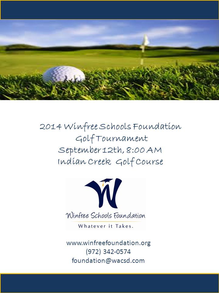 (972) Winfree Schools Foundation Golf Tournament September 12th, 8:00 AM Indian Creek Golf Course