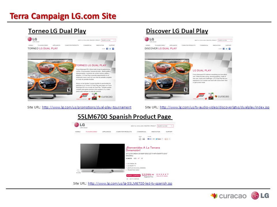 Terra Campaign LG.com Site Torneo LG Dual Play Discover LG Dual Play 55LM6700 Spanish Product Page Site URL:   URL:   Site URL: