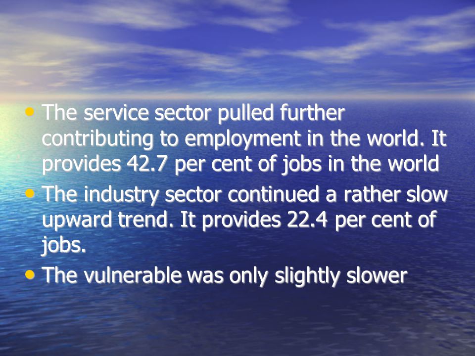 The service sector pulled further contributing to employment in the world.