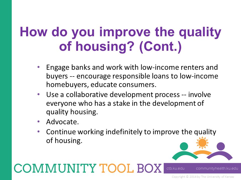 Copyright © 2014 by The University of Kansas How do you improve the quality of housing.