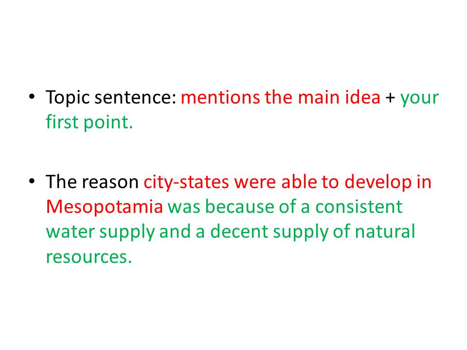 Topic sentence: mentions the main idea + your first point.