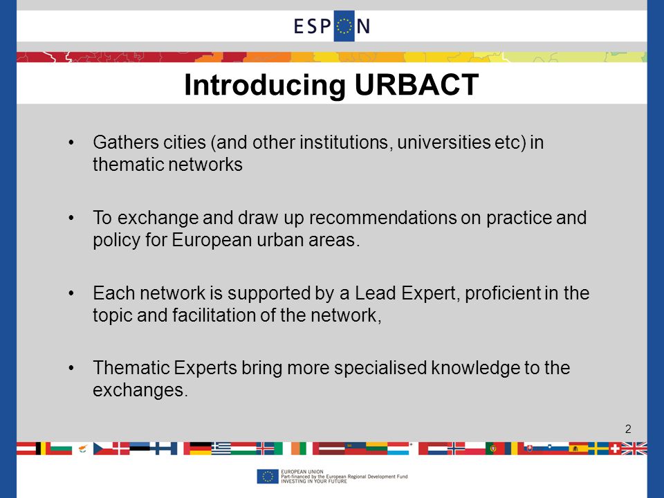 Gathers cities (and other institutions, universities etc) in thematic networks To exchange and draw up recommendations on practice and policy for European urban areas.