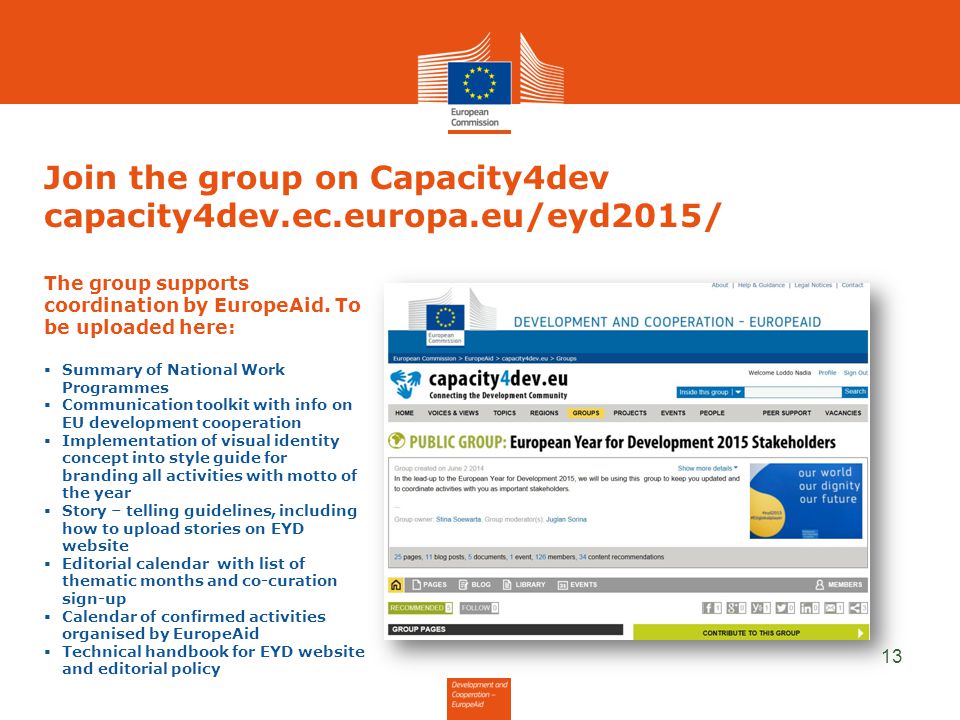 Join the group on Capacity4dev capacity4dev.ec.europa.eu/eyd2015/ 13 The group supports coordination by EuropeAid.