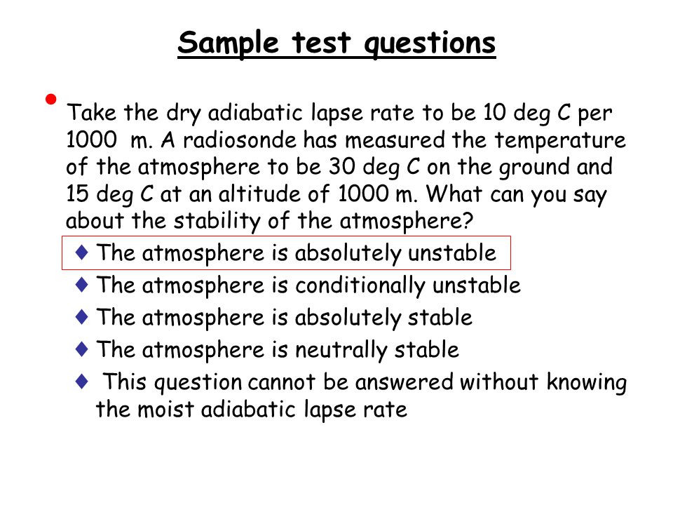 Sample test questions Take the dry adiabatic lapse rate to be 10 deg C per 1000 m.