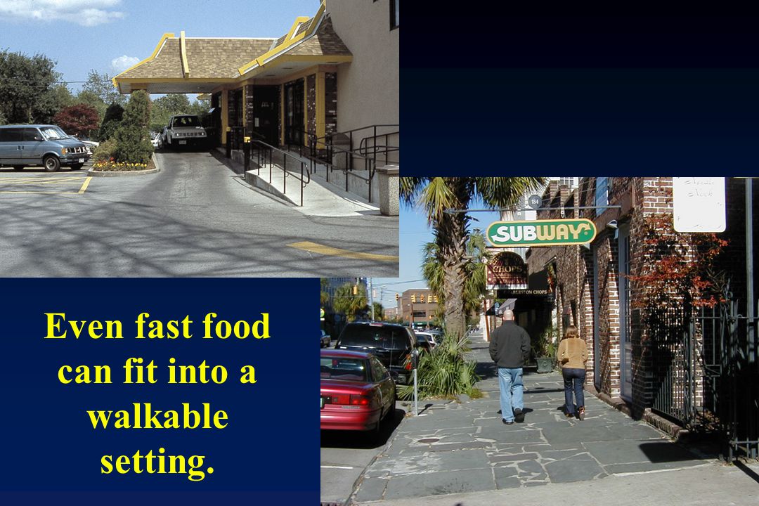 Even fast food can fit into a walkable setting.