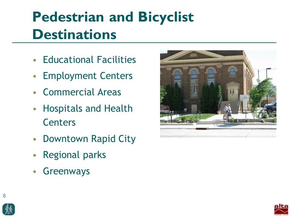 8 Pedestrian and Bicyclist Destinations Educational Facilities Employment Centers Commercial Areas Hospitals and Health Centers Downtown Rapid City Regional parks Greenways