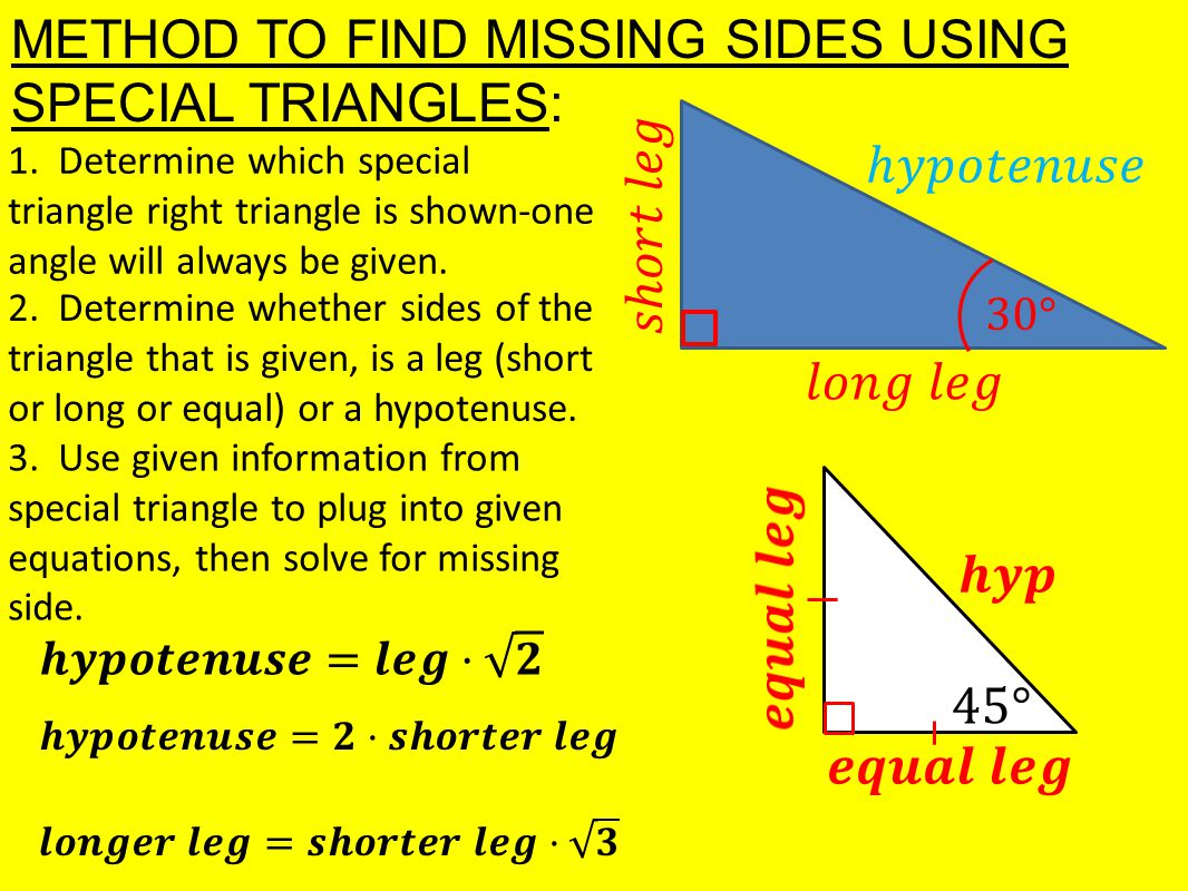 METHOD TO FIND MISSING SIDES USING SPECIAL TRIANGLES: 1.