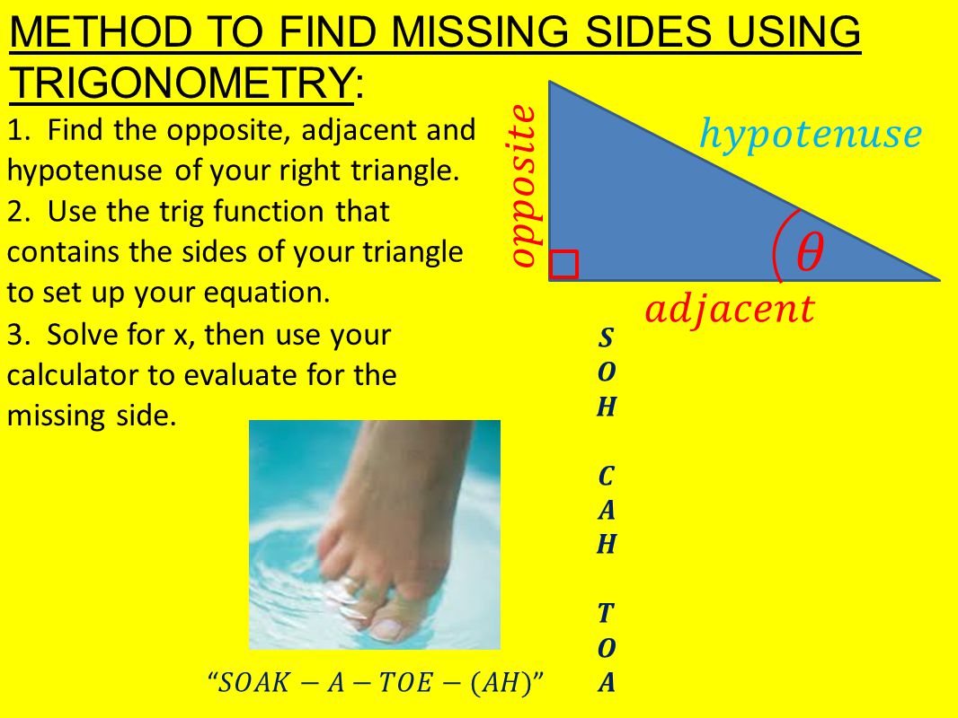 METHOD TO FIND MISSING SIDES USING TRIGONOMETRY: 1.