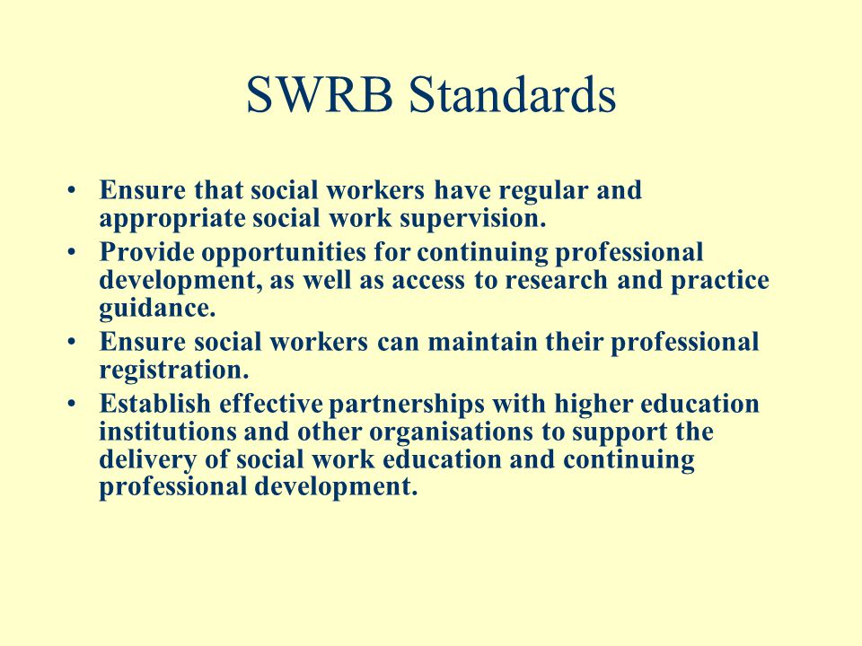 SWRB Standards Ensure that social workers have regular and appropriate social work supervision.