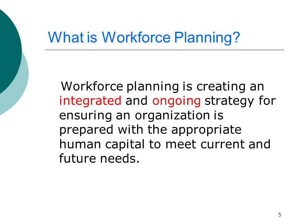 5 What is Workforce Planning.