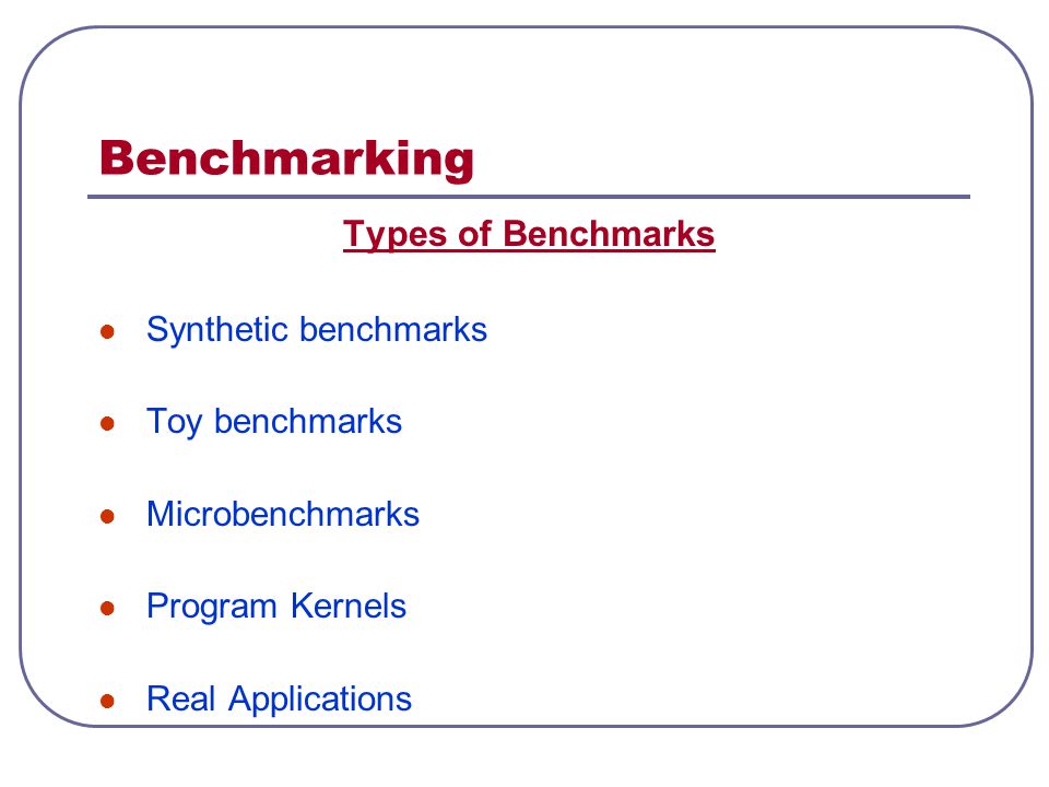 Lecture 2c Benchmarks Benchmarking Benchmark Is A Program That