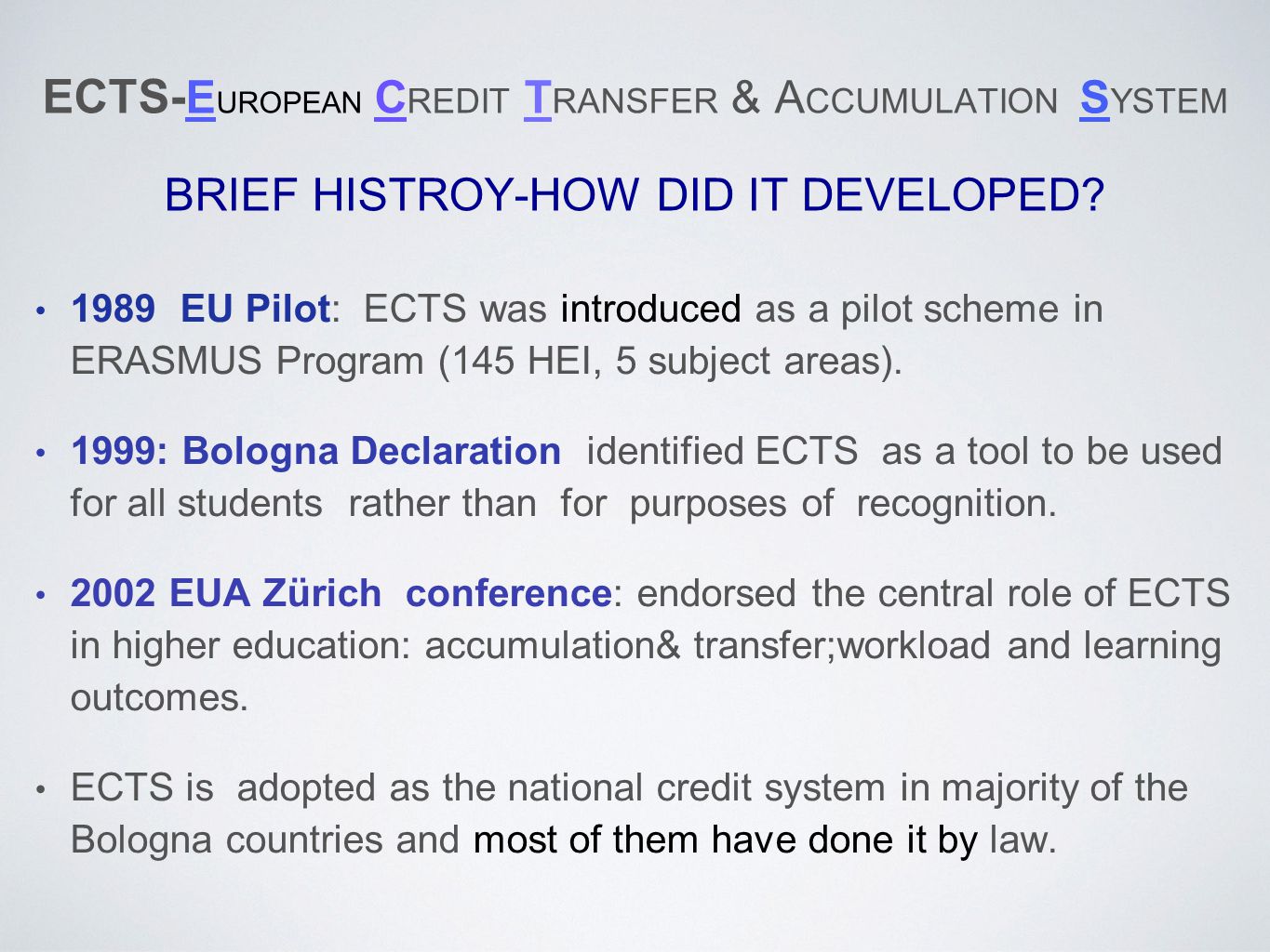 ECTS- E UROPEAN C REDIT T RANSFER & A CCUMULATION S YSTEM BRIEF HISTROY-HOW DID IT DEVELOPED.
