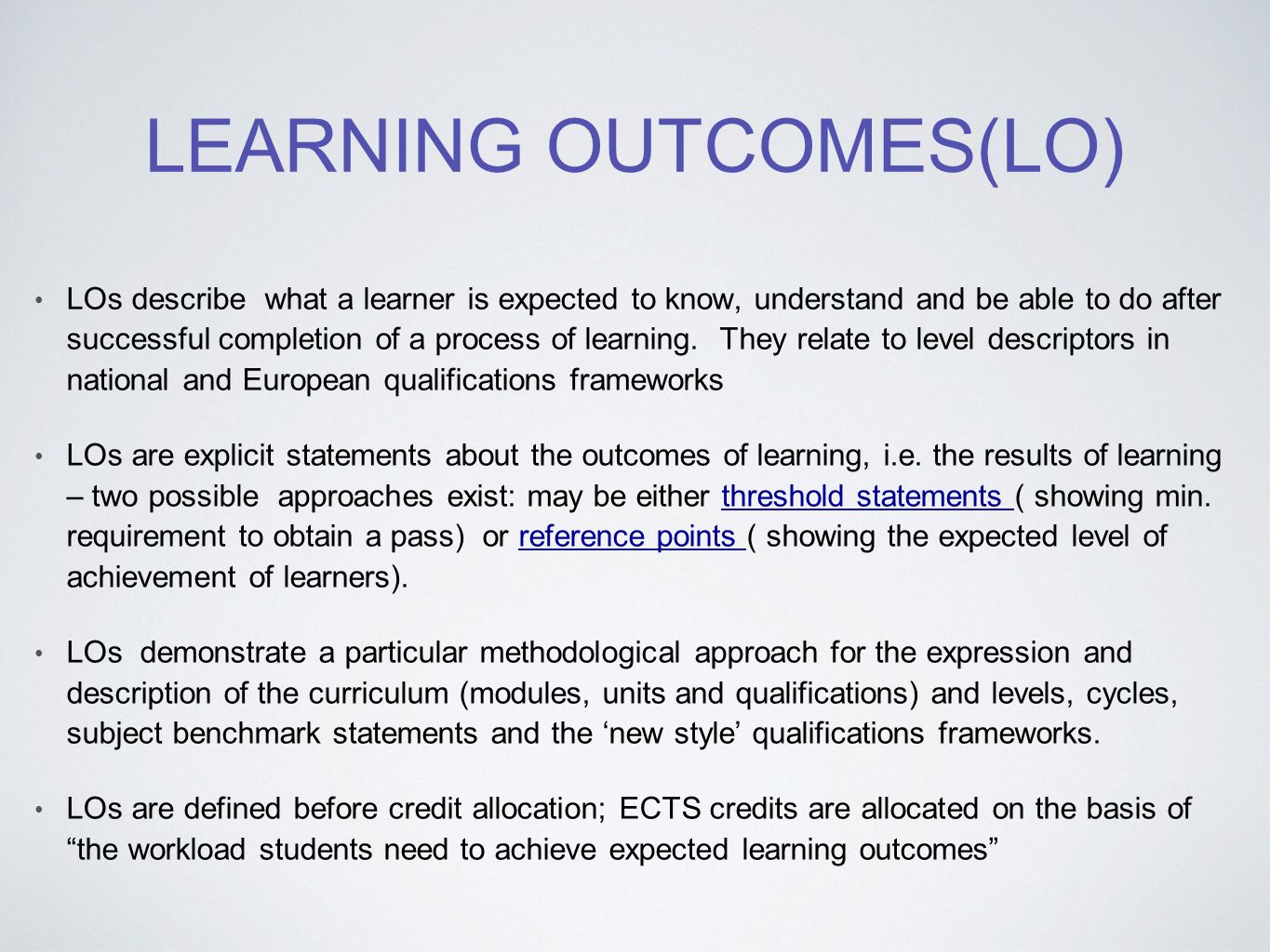 LEARNING OUTCOMES(LO) LOs describe what a learner is expected to know, understand and be able to do after successful completion of a process of learning.