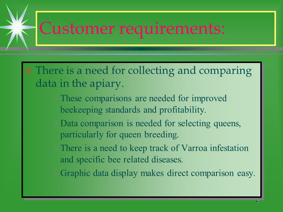 2 Customer requirements:   There is a need for collecting and comparing data in the apiary.