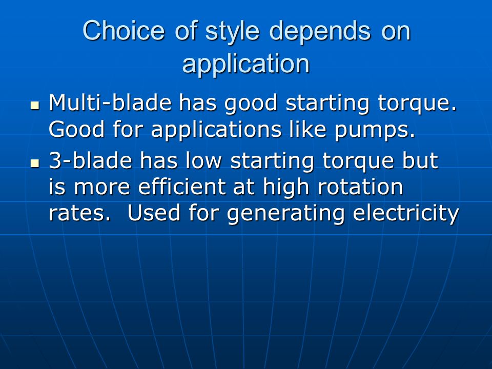 Choice of style depends on application Multi-blade has good starting torque.