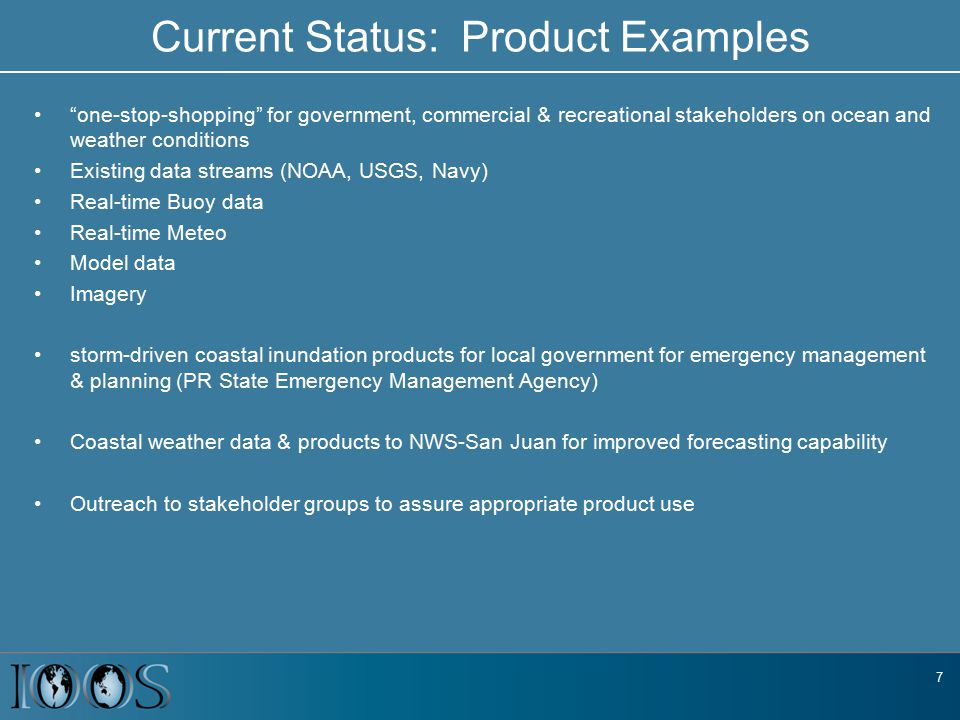 Current Status: Product Examples one-stop-shopping for government, commercial & recreational stakeholders on ocean and weather conditions Existing data streams (NOAA, USGS, Navy) Real-time Buoy data Real-time Meteo Model data Imagery storm-driven coastal inundation products for local government for emergency management & planning (PR State Emergency Management Agency) Coastal weather data & products to NWS-San Juan for improved forecasting capability Outreach to stakeholder groups to assure appropriate product use 7
