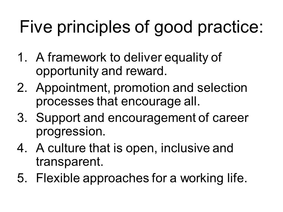 Five principles of good practice: 1.A framework to deliver equality of opportunity and reward.