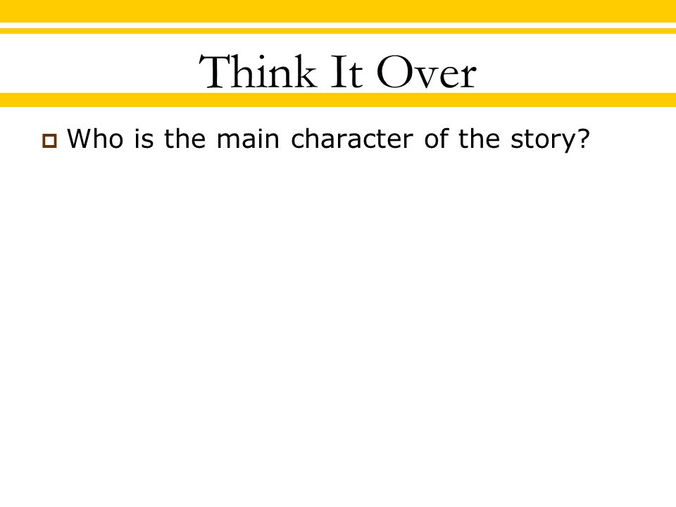 Think It Over  Who is the main character of the story