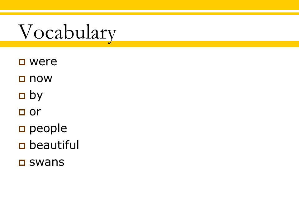 Vocabulary  were  now  by  or  people  beautiful  swans
