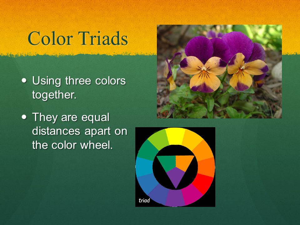 Color Triads Using three colors together. Using three colors together.