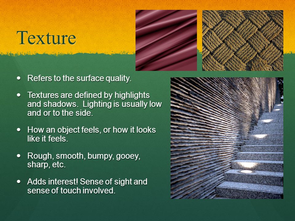 Texture Refers to the surface quality. Refers to the surface quality.