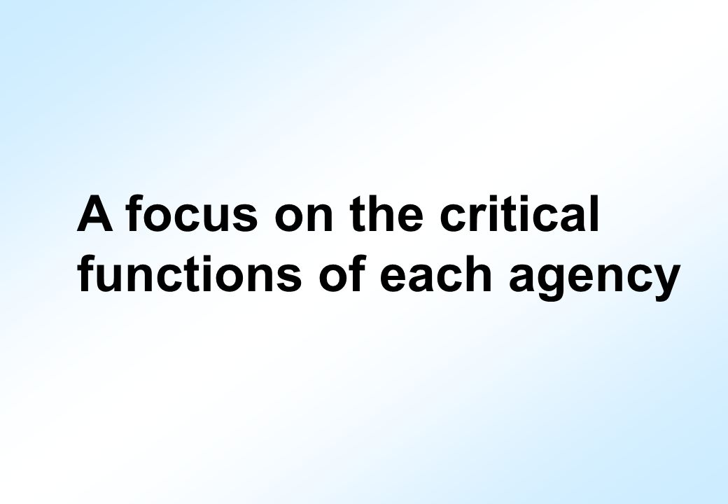 A focus on the critical functions of each agency