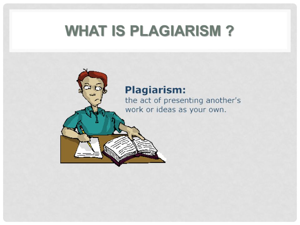 WHAT IS PLAGIARISM