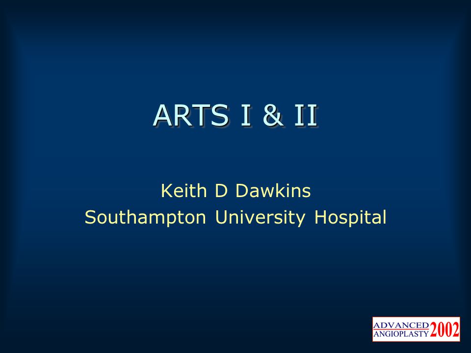 ARTS I & II Keith D Dawkins Southampton University Hospital