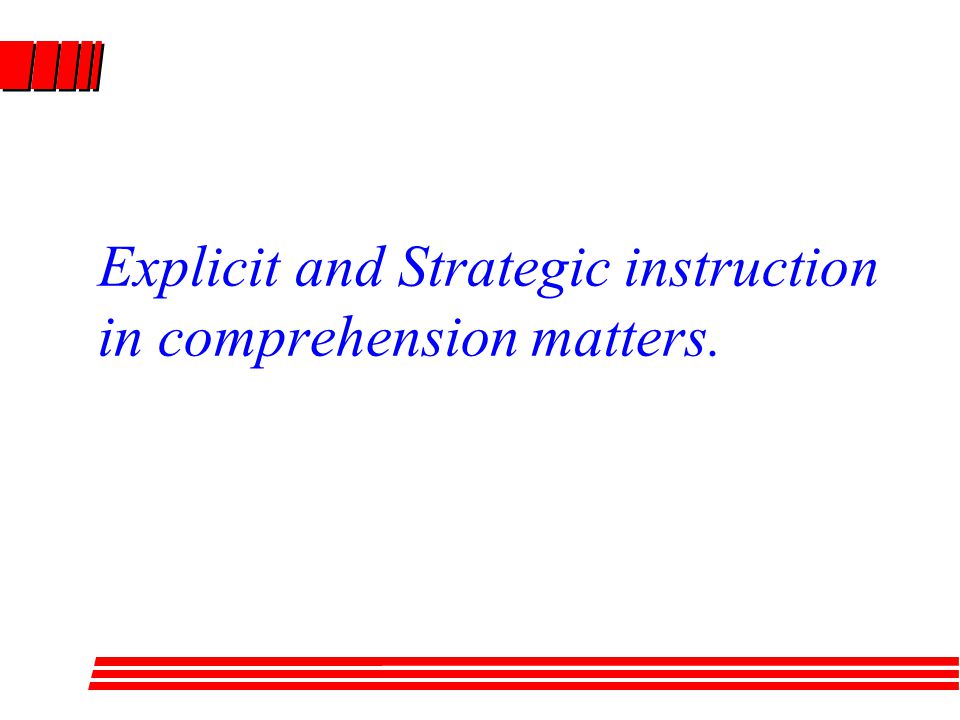 Explicit and Strategic instruction in comprehension matters.