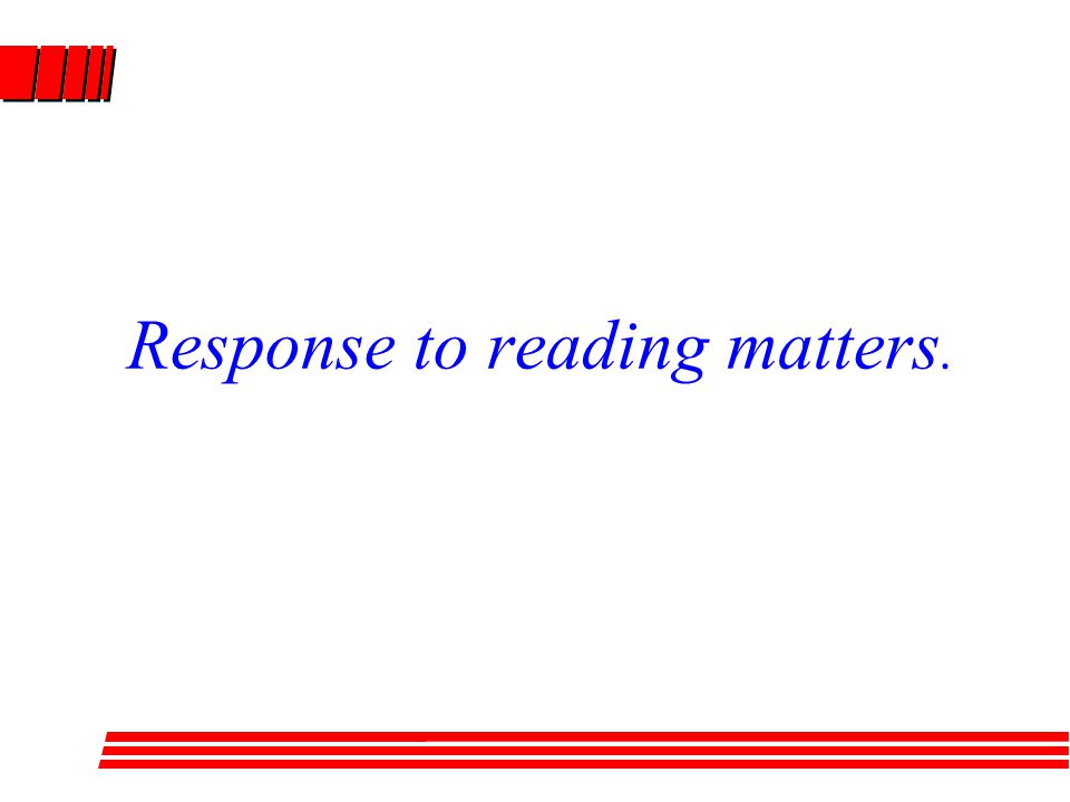 Response to reading matters.