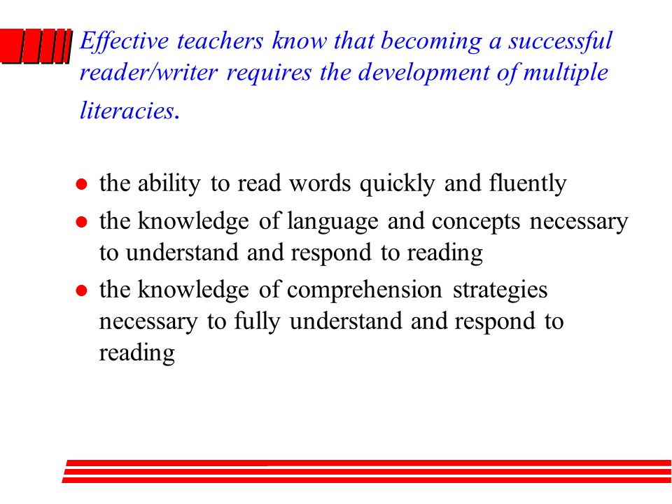 Effective teachers know that becoming a successful reader/writer requires the development of multiple literacies.