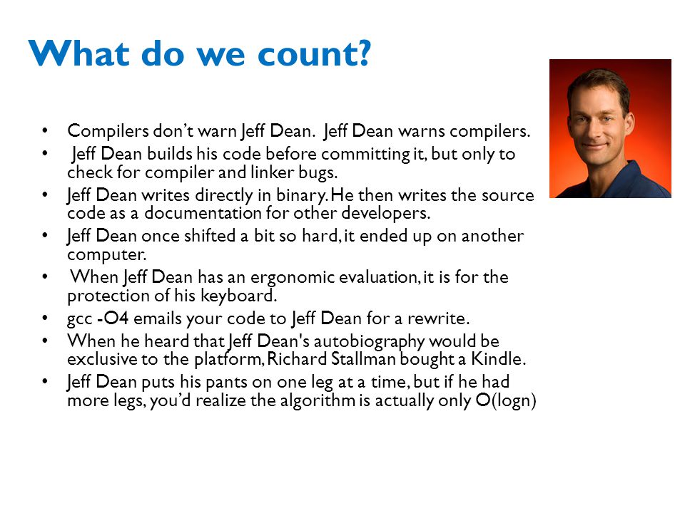 What do we count. Compilers don’t warn Jeff Dean.
