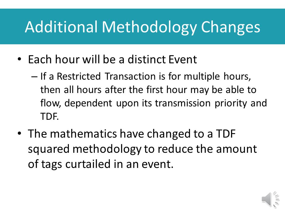 Additional Methodology Changes Once an Event is called, Restricted Transactions will be curtailed to zero after approval.