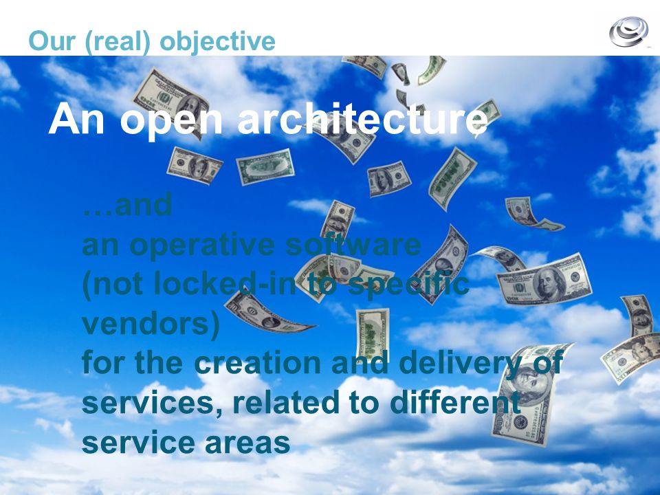 The FI-WARE Project – Base Platform for Future Service Infrastructures Our (real) objective An open architecture …and an operative software (not locked-in to specific vendors) for the creation and delivery of services, related to different service areas