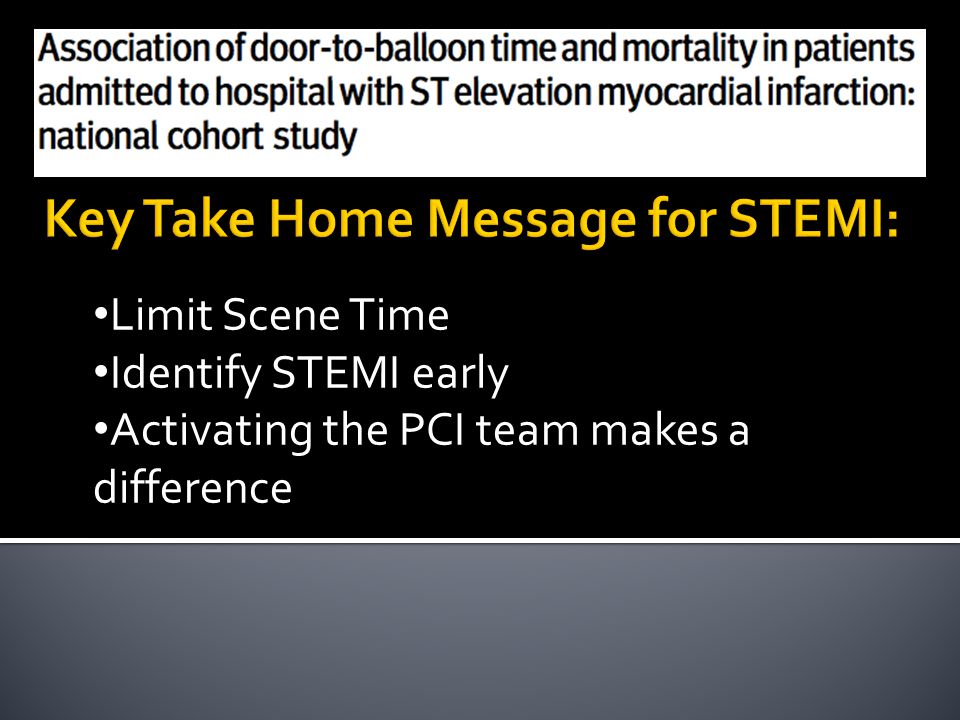 Limit Scene Time Identify STEMI early Activating the PCI team makes a difference