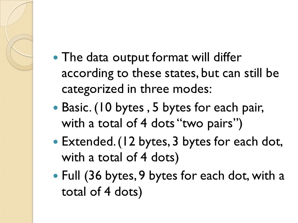The data output format will differ according to these states, but can still be categorized in three modes: Basic.