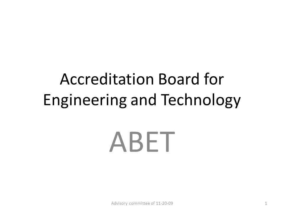 Accreditation Board for Engineering and Technology ABET 1Advisory committee of