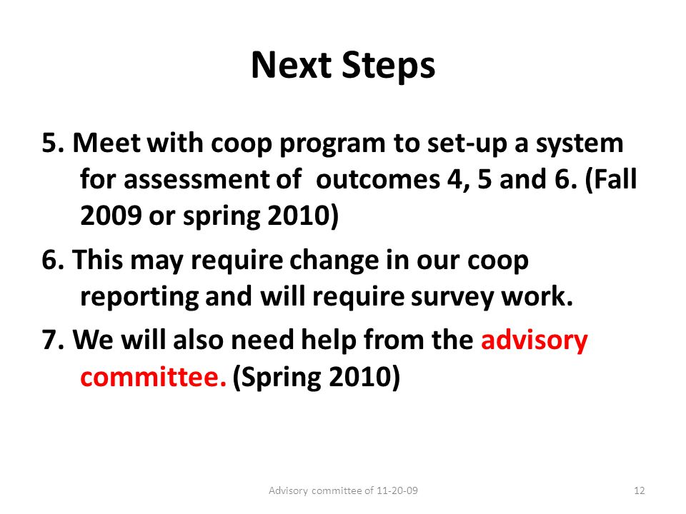 Next Steps 5. Meet with coop program to set-up a system for assessment of outcomes 4, 5 and 6.