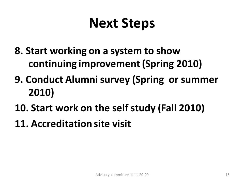 Next Steps 8. Start working on a system to show continuing improvement (Spring 2010) 9.