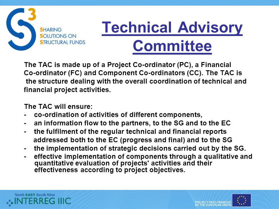 Technical Advisory Committee The TAC is made up of a Project Co-ordinator (PC), a Financial Co-ordinator (FC) and Component Co-ordinators (CC).