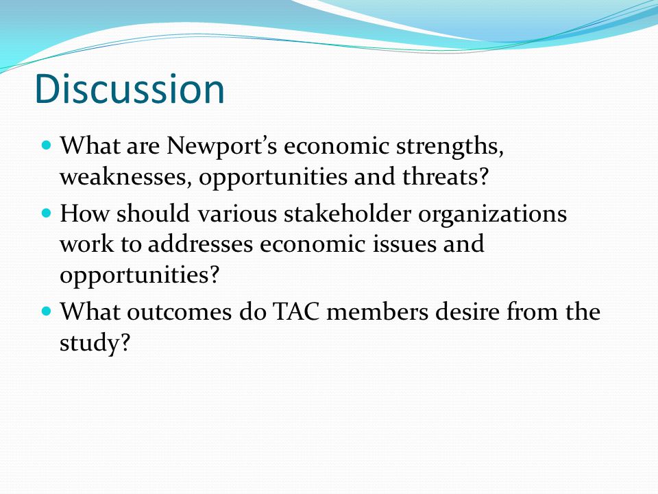 Discussion What are Newport’s economic strengths, weaknesses, opportunities and threats.