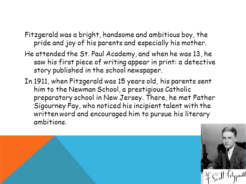 Fitzgerald was a bright, handsome and ambitious boy, the pride and joy of his parents and especially his mother.