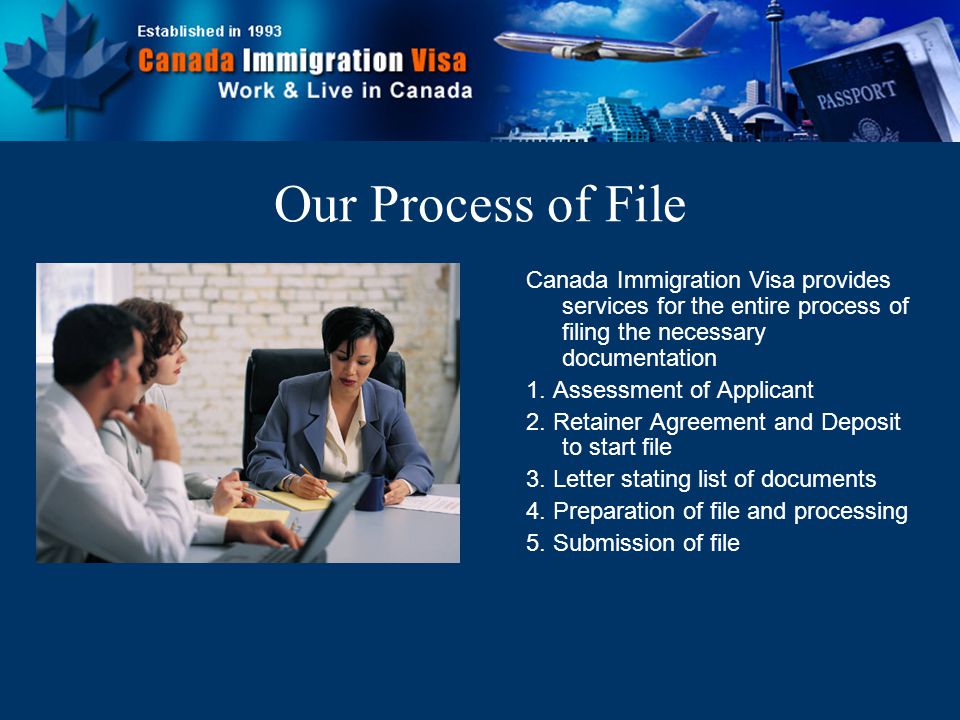 Canada Immigration Visa provides services for the entire process of filing the necessary documentation 1.